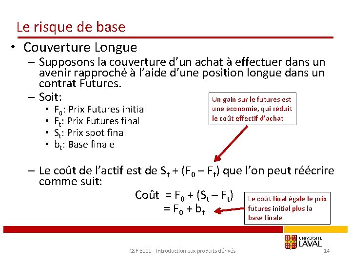 Le risque de base • Couverture Longue – Supposons la couverture d’un achat à
