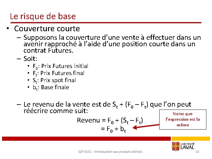 Le risque de base • Couverture courte – Supposons la couverture d’une vente à