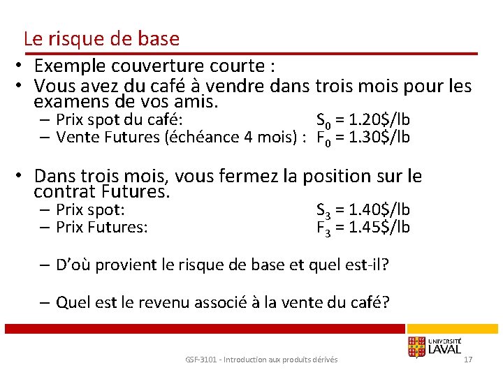 Le risque de base • Exemple couverture courte : • Vous avez du café