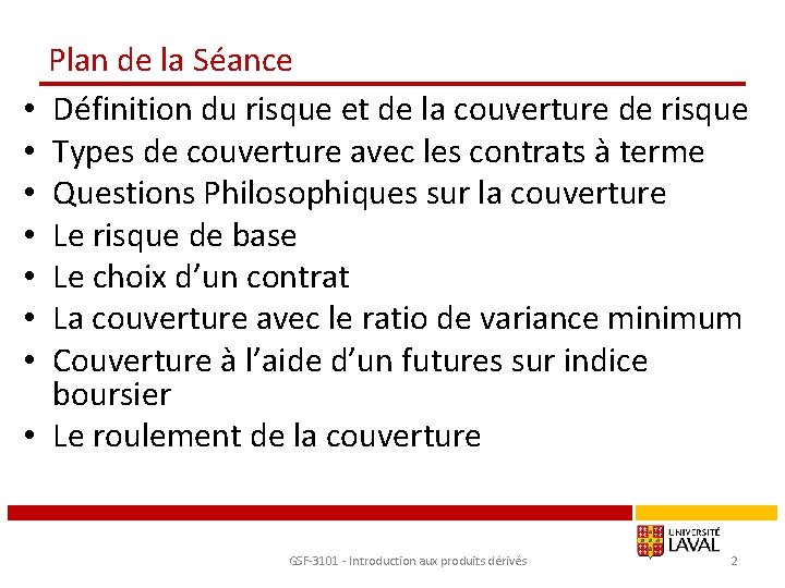  • • Plan de la Séance Définition du risque et de la couverture