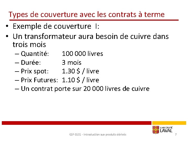 Types de couverture avec les contrats à terme • Exemple de couverture I: •