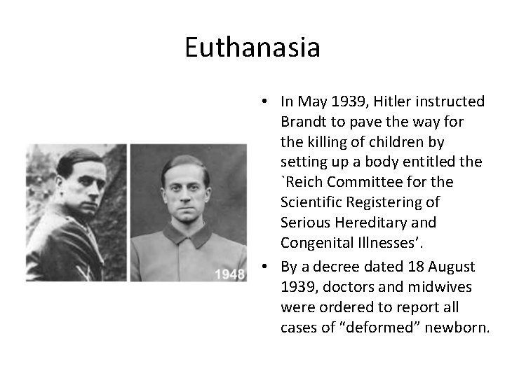 Euthanasia • In May 1939, Hitler instructed Brandt to pave the way for the