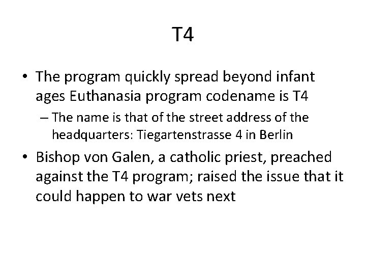 T 4 • The program quickly spread beyond infant ages Euthanasia program codename is