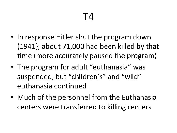 T 4 • In response Hitler shut the program down (1941); about 71, 000