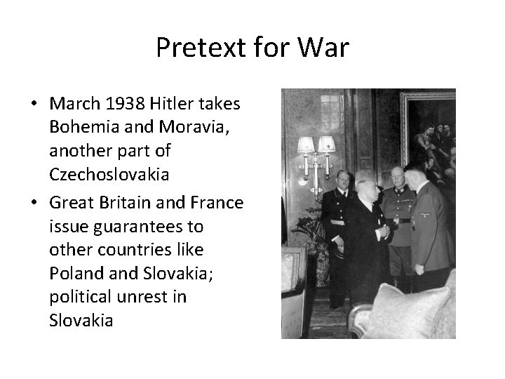 Pretext for War • March 1938 Hitler takes Bohemia and Moravia, another part of