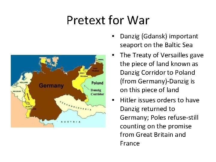Pretext for War • Danzig (Gdansk) important seaport on the Baltic Sea • The