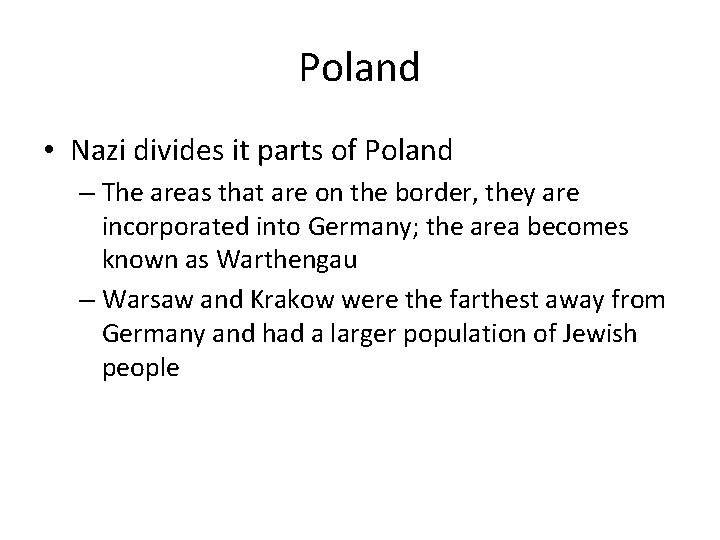 Poland • Nazi divides it parts of Poland – The areas that are on