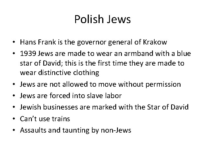 Polish Jews • Hans Frank is the governor general of Krakow • 1939 Jews