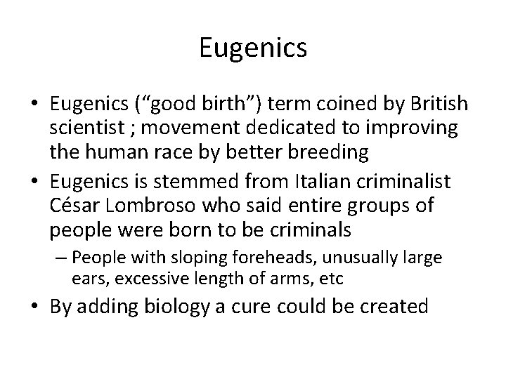 Eugenics • Eugenics (“good birth”) term coined by British scientist ; movement dedicated to