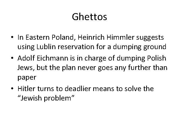 Ghettos • In Eastern Poland, Heinrich Himmler suggests using Lublin reservation for a dumping