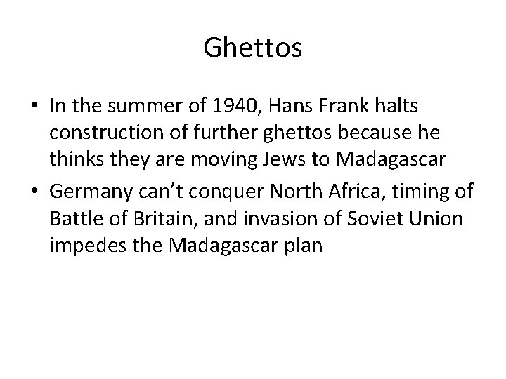 Ghettos • In the summer of 1940, Hans Frank halts construction of further ghettos