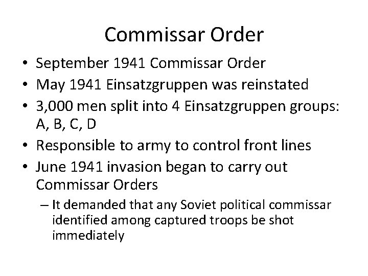 Commissar Order • September 1941 Commissar Order • May 1941 Einsatzgruppen was reinstated •