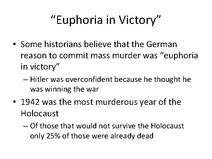 “Euphoria in Victory” • Some historians believe that the German reason to commit mass