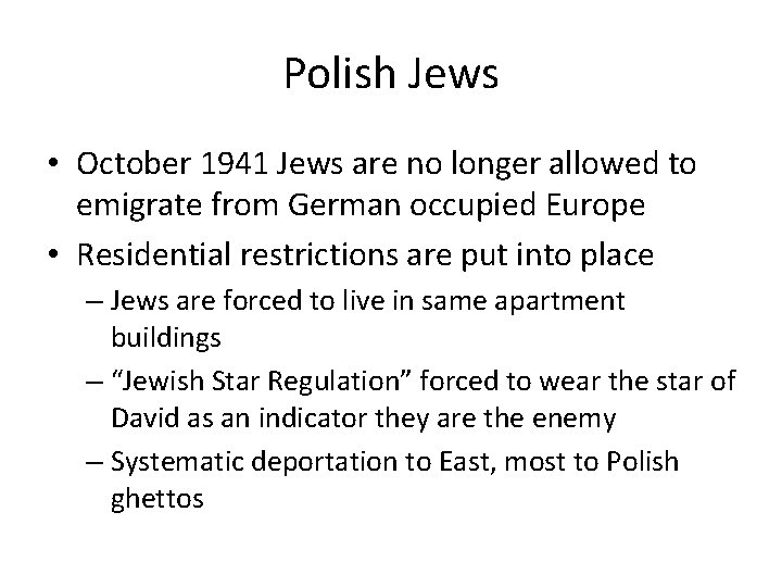 Polish Jews • October 1941 Jews are no longer allowed to emigrate from German