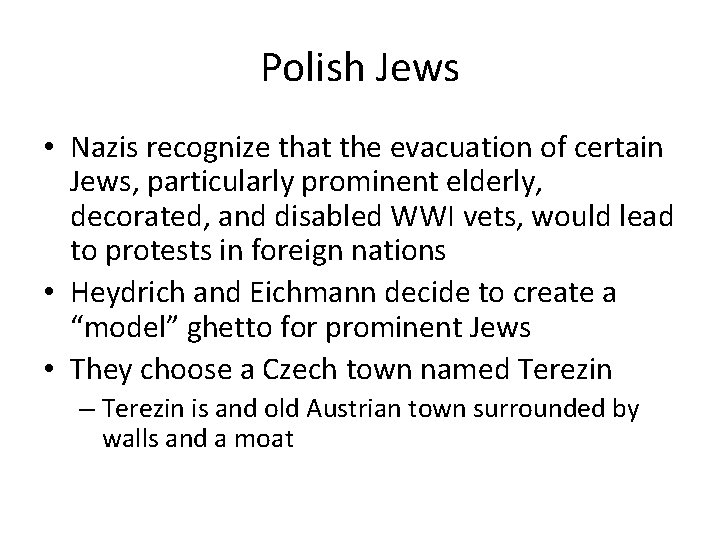 Polish Jews • Nazis recognize that the evacuation of certain Jews, particularly prominent elderly,
