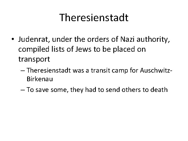 Theresienstadt • Judenrat, under the orders of Nazi authority, compiled lists of Jews to