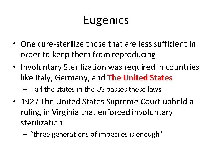 Eugenics • One cure-sterilize those that are less sufficient in order to keep them