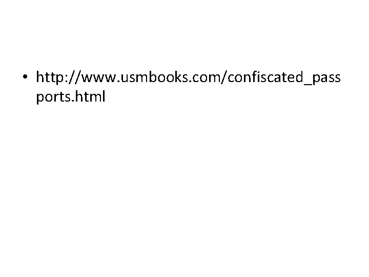  • http: //www. usmbooks. com/confiscated_pass ports. html 
