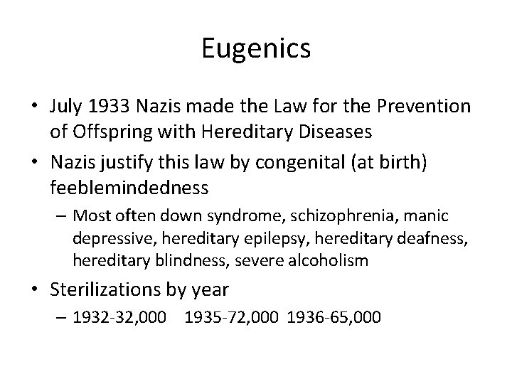 Eugenics • July 1933 Nazis made the Law for the Prevention of Offspring with
