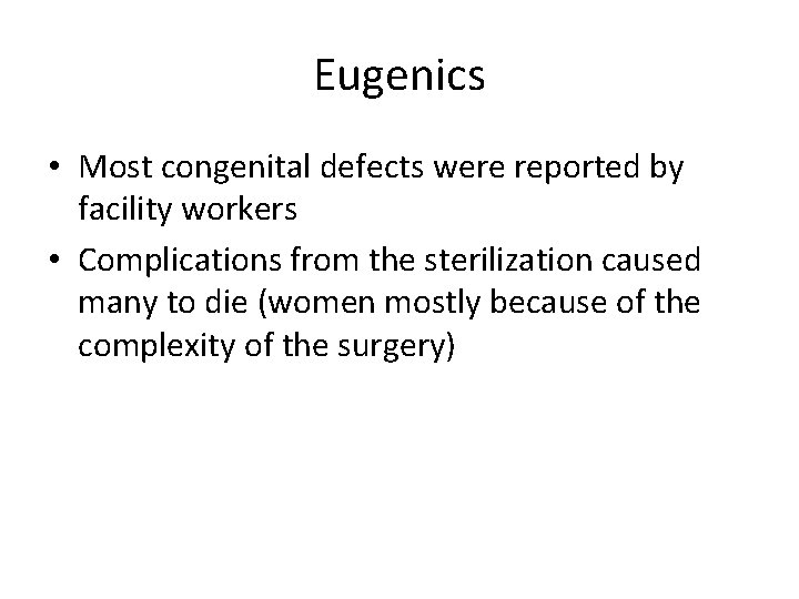 Eugenics • Most congenital defects were reported by facility workers • Complications from the