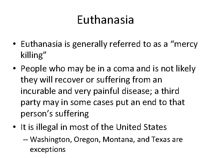 Euthanasia • Euthanasia is generally referred to as a “mercy killing” • People who