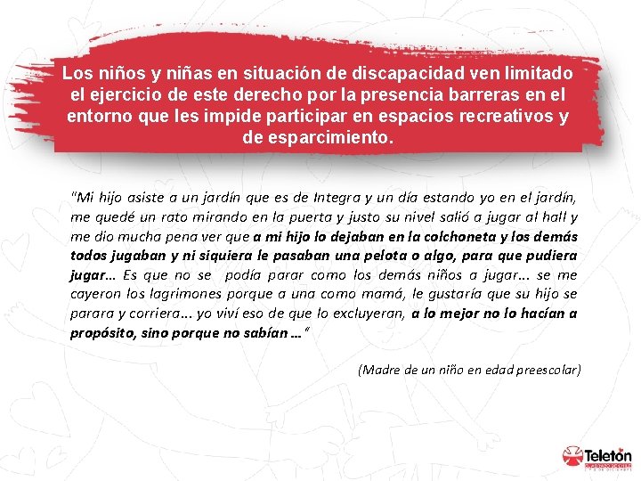 Los niños y niñas en situación de discapacidad ven limitado el ejercicio de este Los niños y niñas en situación de discapacidad ven limitado el ejercicio de este
