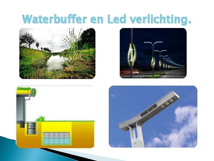 Waterbuffer en Led verlichting. 