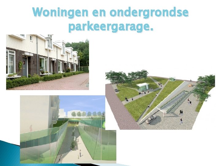 Woningen en ondergrondse parkeergarage. 