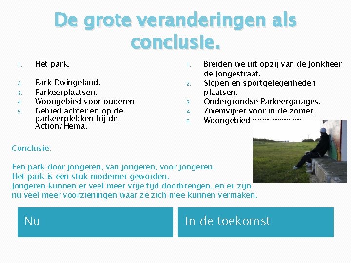 De grote veranderingen als conclusie. 1. Het park. 2. Park Dwingeland. Parkeerplaatsen. Woongebied voor