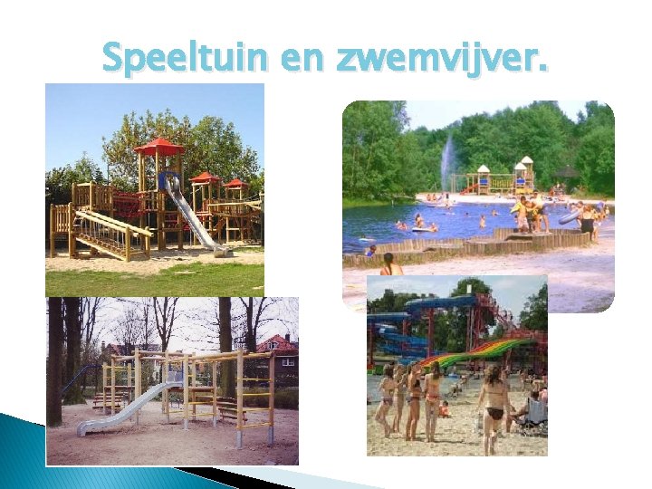 Speeltuin en zwemvijver. 