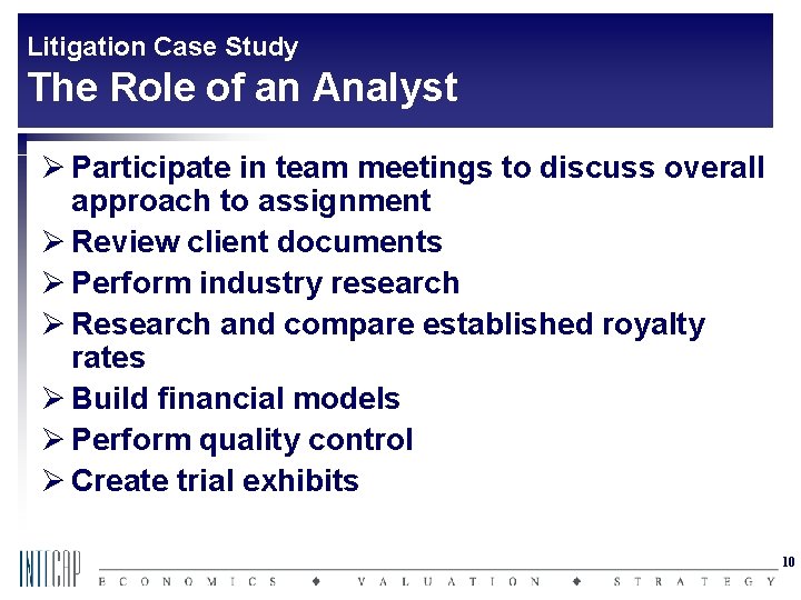 Litigation Case Study The Role of an Analyst Ø Participate in team meetings to