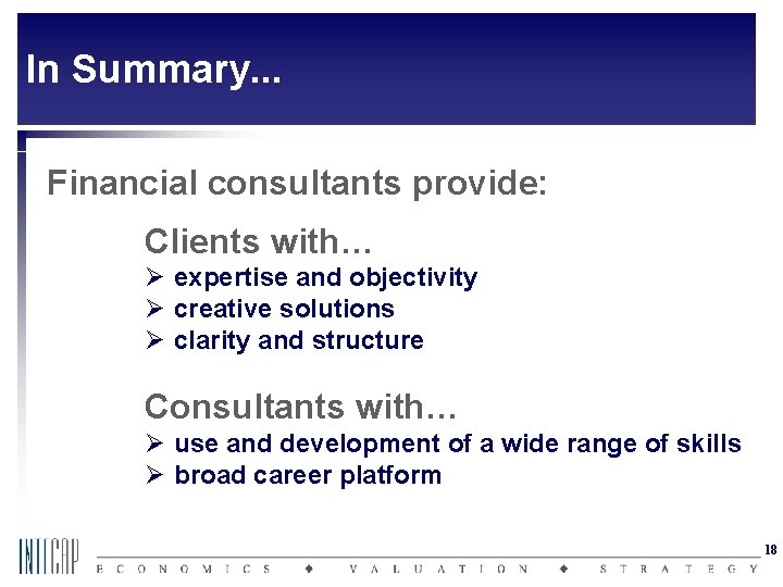 In Summary. . . Financial consultants provide: Clients with… Ø expertise and objectivity Ø