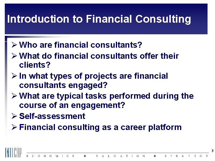 Introduction to Financial Consulting Ø Who are financial consultants? Ø What do financial consultants