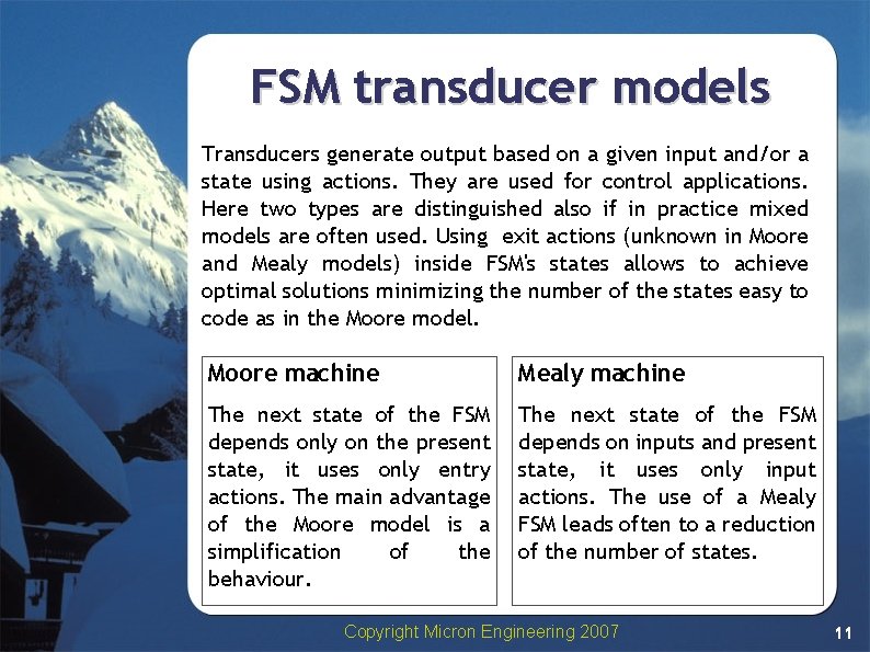 FSM transducer models Transducers generate output based on a given input and/or a state FSM transducer models Transducers generate output based on a given input and/or a state