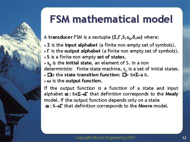 FSM mathematical model A transducer FSM is a sextuple (Σ, Γ, S, s 0, FSM mathematical model A transducer FSM is a sextuple (Σ, Γ, S, s 0,