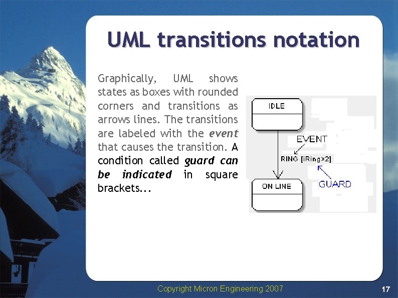 UML transitions notation Graphically, UML shows states as boxes with rounded corners and transitions UML transitions notation Graphically, UML shows states as boxes with rounded corners and transitions