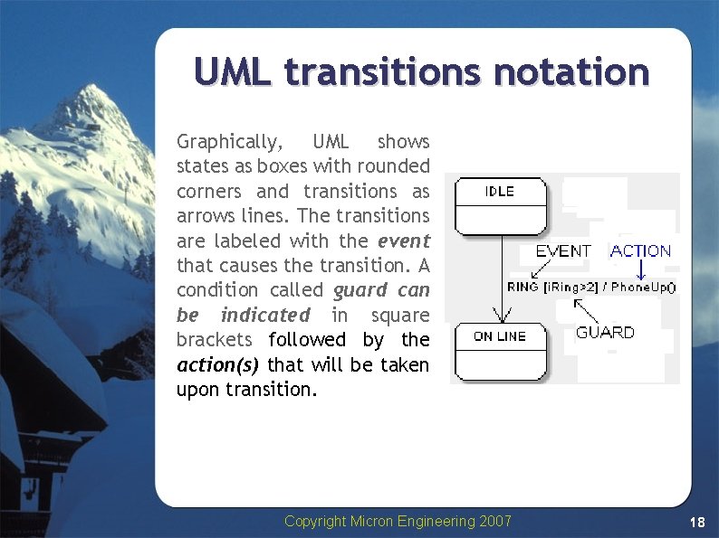 UML transitions notation Graphically, UML shows states as boxes with rounded corners and transitions UML transitions notation Graphically, UML shows states as boxes with rounded corners and transitions