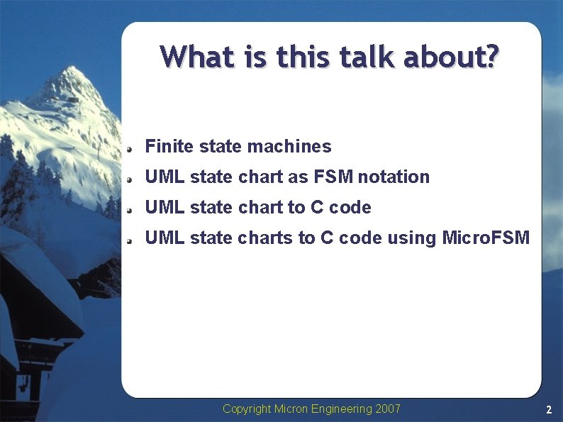 What is this talk about? Finite state machines UML state chart as FSM notation What is this talk about? Finite state machines UML state chart as FSM notation