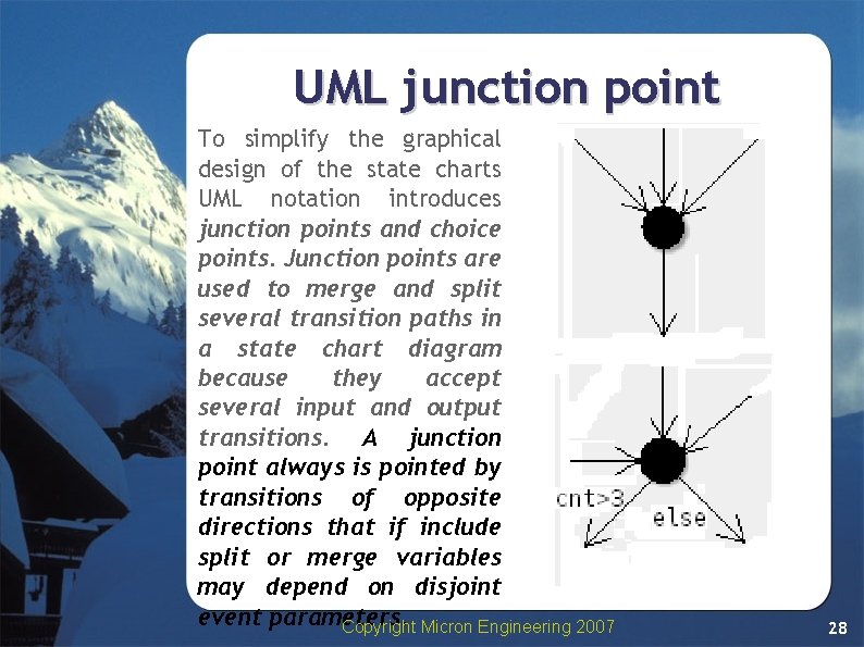 UML junction point To simplify the graphical design of the state charts UML notation UML junction point To simplify the graphical design of the state charts UML notation