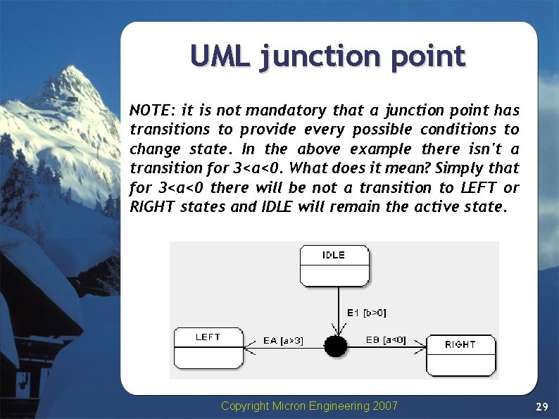 UML junction point NOTE: it is not mandatory that a junction point has transitions UML junction point NOTE: it is not mandatory that a junction point has transitions