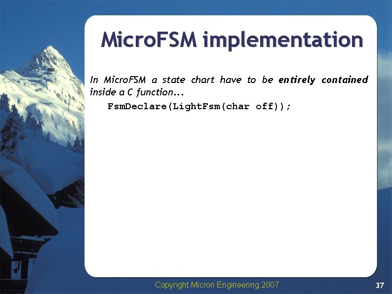 Micro. FSM implementation In Micro. FSM a state chart have to be entirely contained Micro. FSM implementation In Micro. FSM a state chart have to be entirely contained