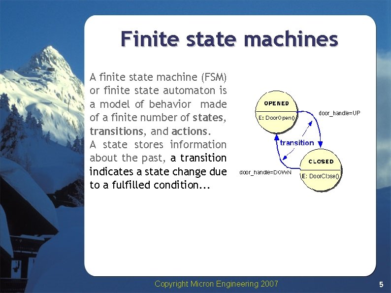 Finite state machines A finite state machine (FSM) or finite state automaton is a Finite state machines A finite state machine (FSM) or finite state automaton is a