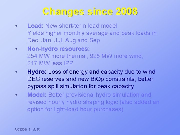 Changes since 2008 • • Load: New short-term load model Yields higher monthly average Changes since 2008 • • Load: New short-term load model Yields higher monthly average