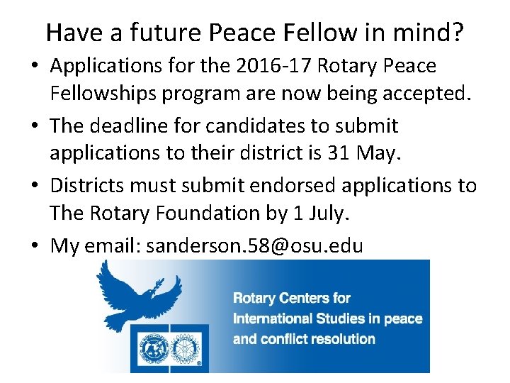 Have a future Peace Fellow in mind? • Applications for the 2016 -17 Rotary Have a future Peace Fellow in mind? • Applications for the 2016 -17 Rotary