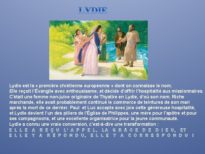 Lydie est la « première chrétienne européenne » dont on connaisse le nom. Elle