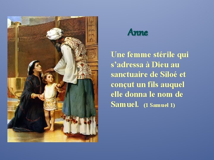 Anne Une femme stérile qui s’adressa à Dieu au sanctuaire de Siloé et conçut