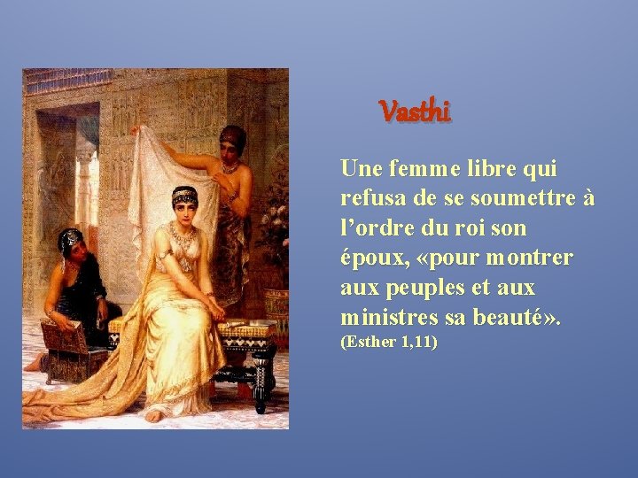 Vasthi Une femme libre qui refusa de se soumettre à l’ordre du roi son