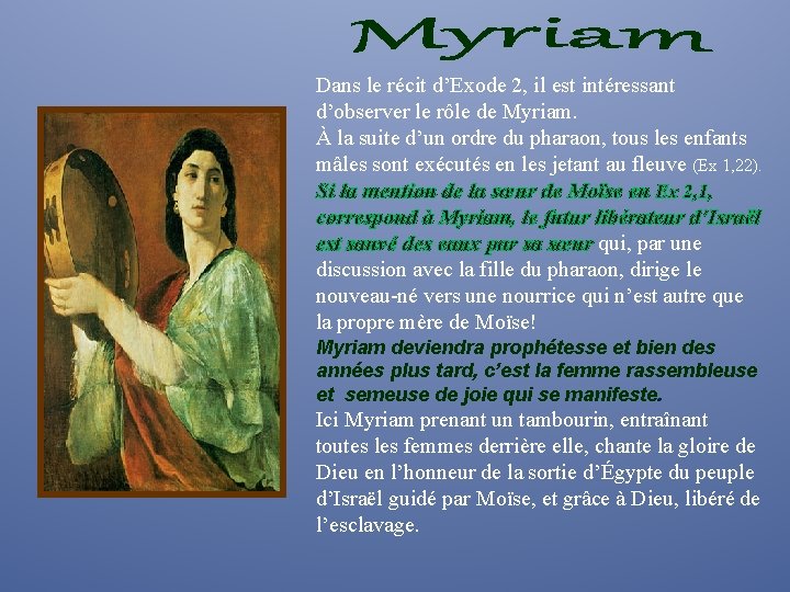 Dans le récit d’Exode 2, il est intéressant d’observer le rôle de Myriam. À