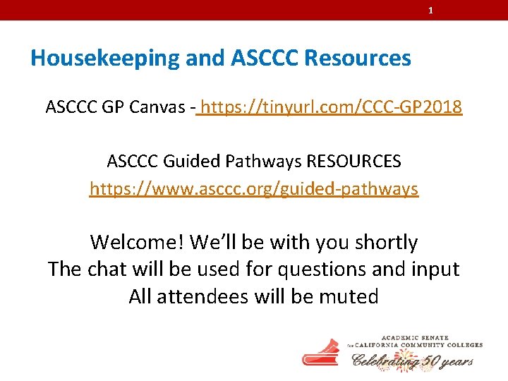 1 Housekeeping and ASCCC Resources ASCCC GP Canvas - https: //tinyurl. com/CCC-GP 2018 ASCCC