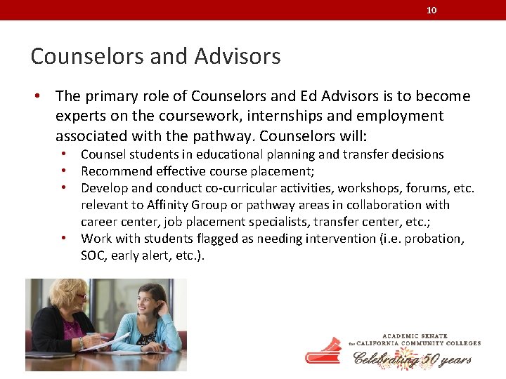 10 Counselors and Advisors • The primary role of Counselors and Ed Advisors is